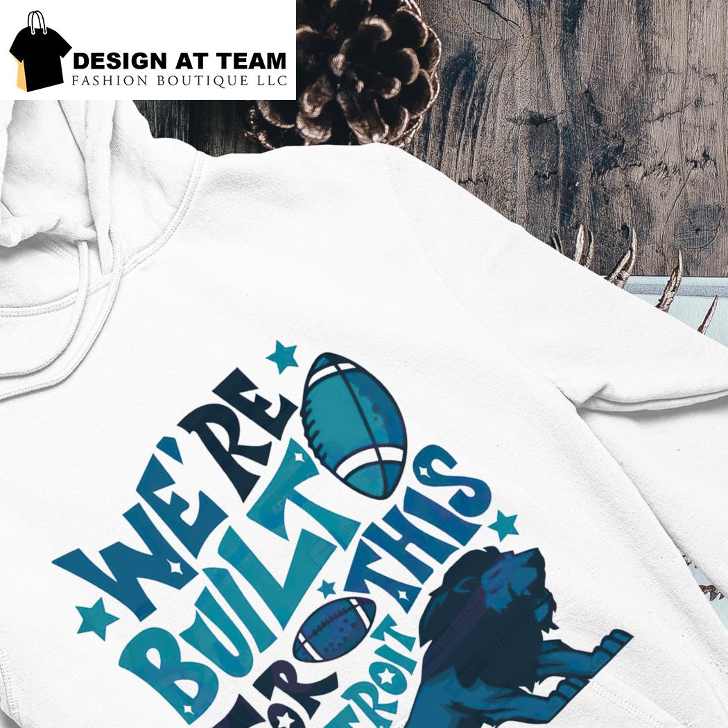 Detroit Lions We're Built For This T-Shirt