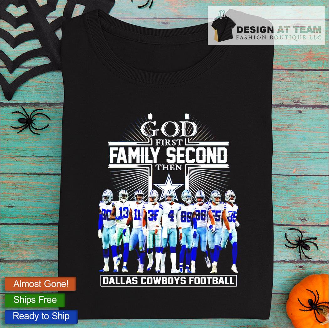 God first family second then Dallas Cowboys football shirt, hoodie