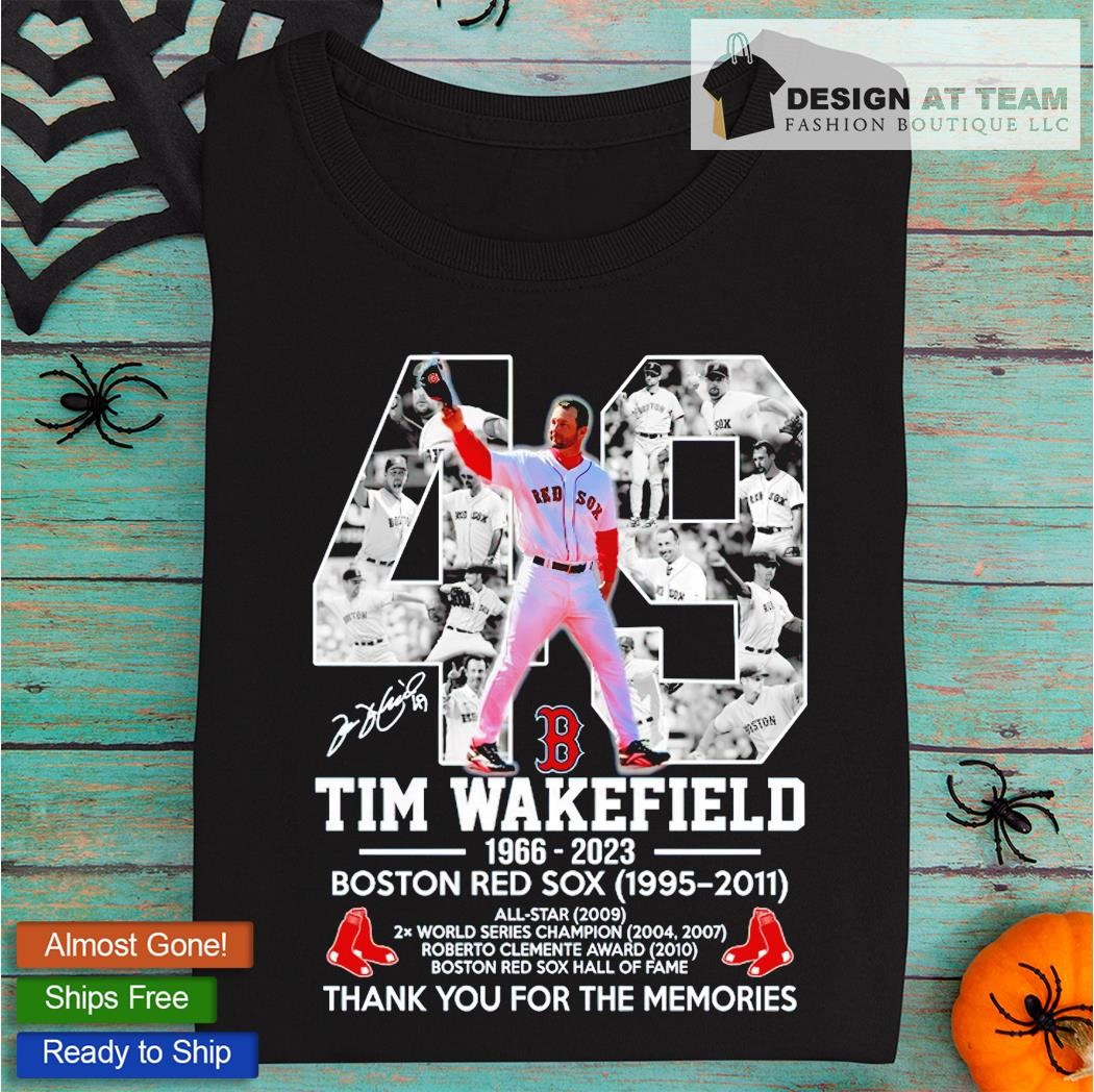 49 Tim Wakefield 1966 – 2023 Boston Red Sox 1995 – 2011 Thank You For The  Memories T-shirt
