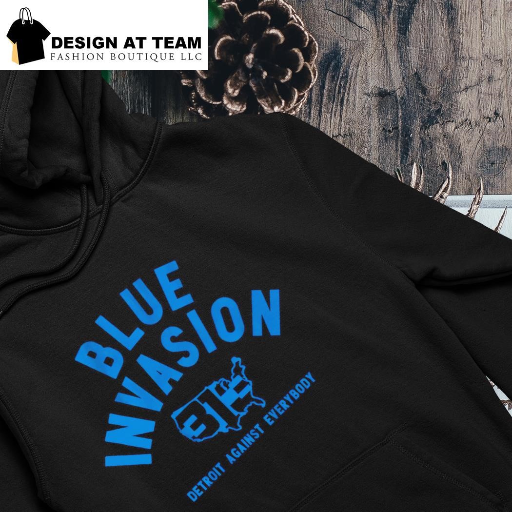 Blue Invasion 313 Detroit Lions Against Everybody T-Shirts, hoodie,  sweater, long sleeve and tank top