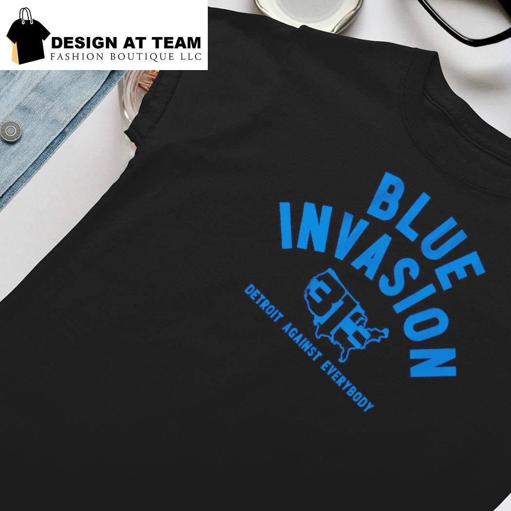 Detroit Lions Blue Invasion Detroit Against Everybody Shirt, hoodie,  sweater, long sleeve and tank top