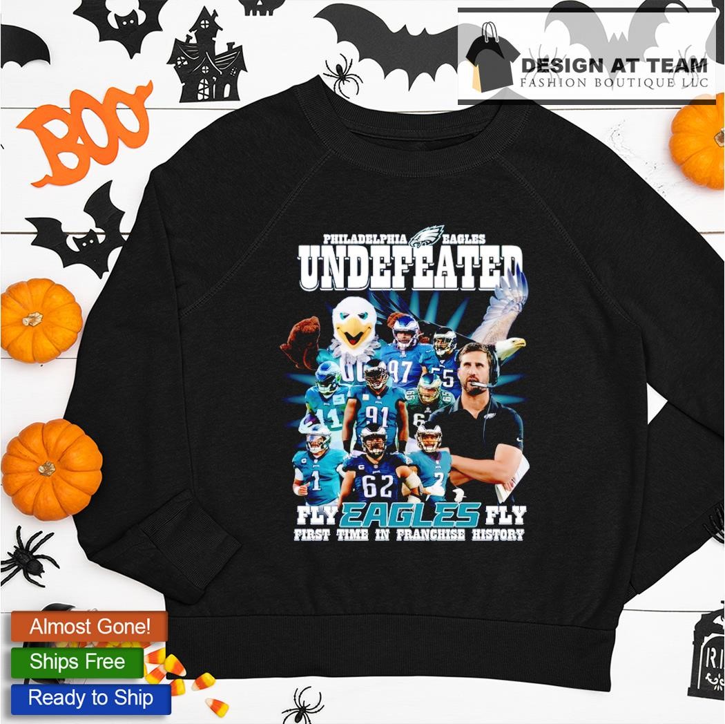 Philadelphia Eagles Undefeated Fly Eagles Fly First Time In Franchise  History Shirt, hoodie, sweater, long sleeve and tank top