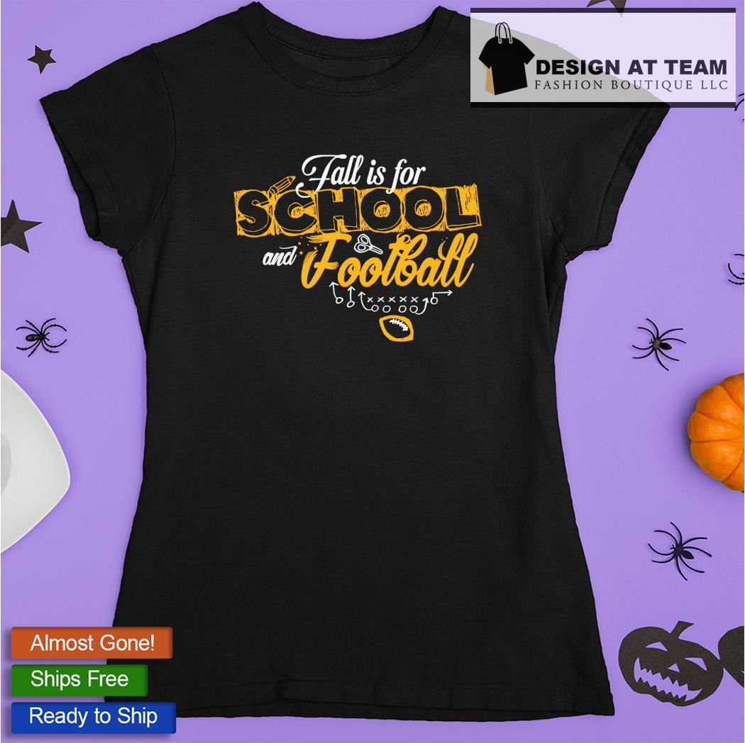 Official Pittsburgh Steelers Fall Is For School And Football Shirt, hoodie,  sweater and long sleeve