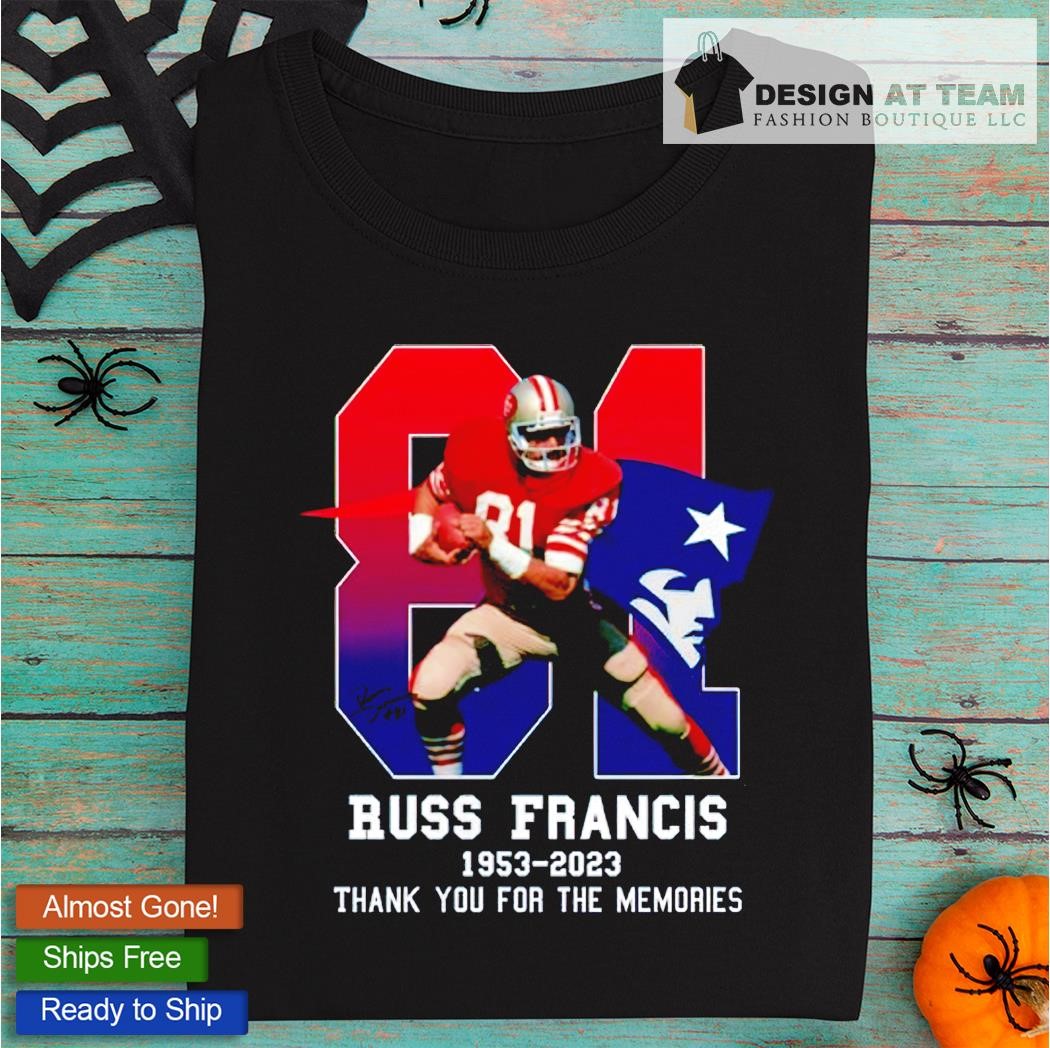 Russ Francis 1953 2023 Patriots Thank You For The Memories T Shirt