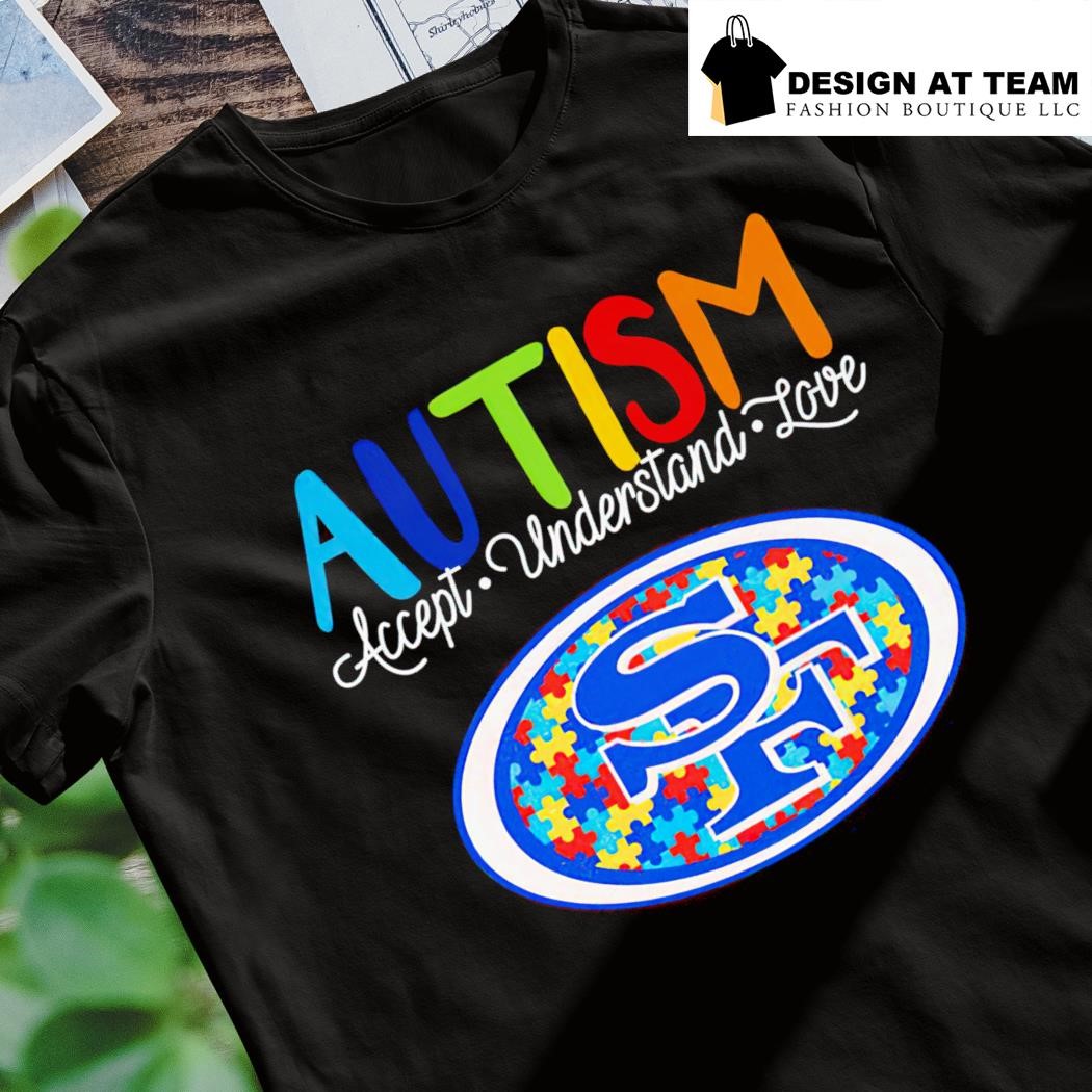 San Francisco 49ers NFL Autism Awareness Accept Understand Love Shirt -  Growkoc