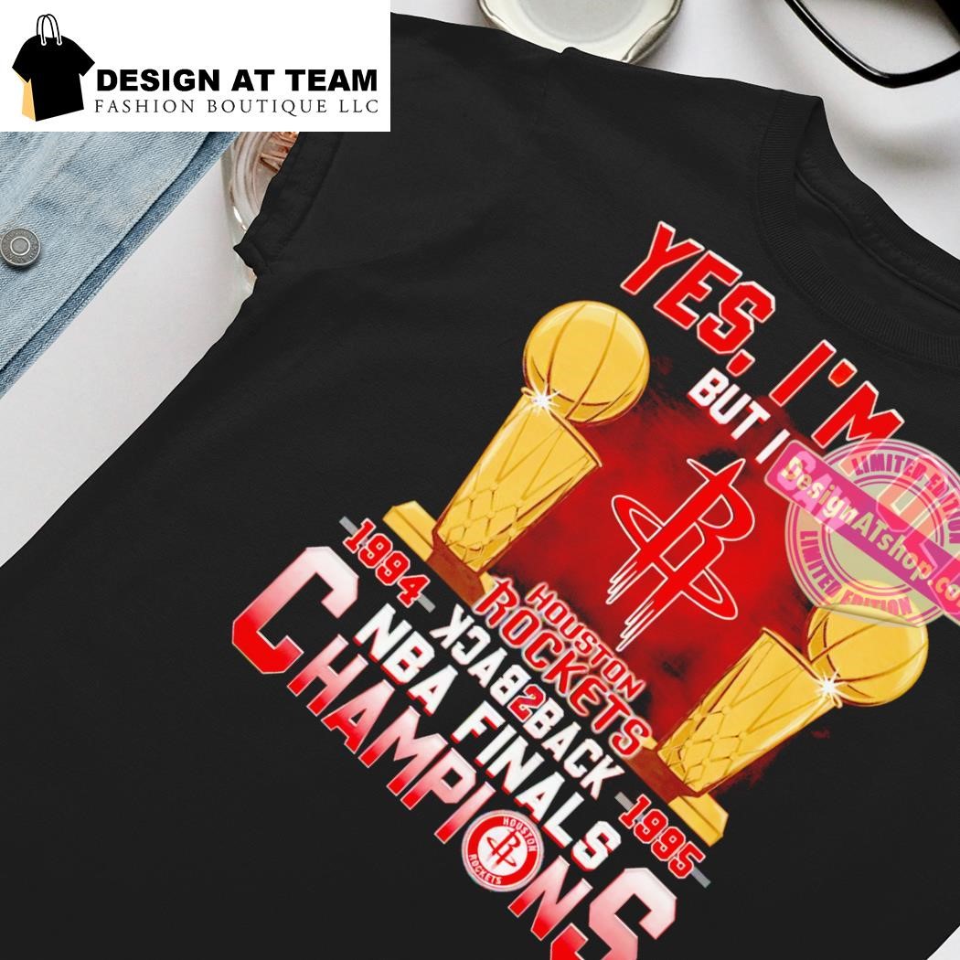 Yes I'm old but I saw Houston Rockets Back to Back NBA Finals Champions  shirt, hoodie, sweater, long sleeve and tank top