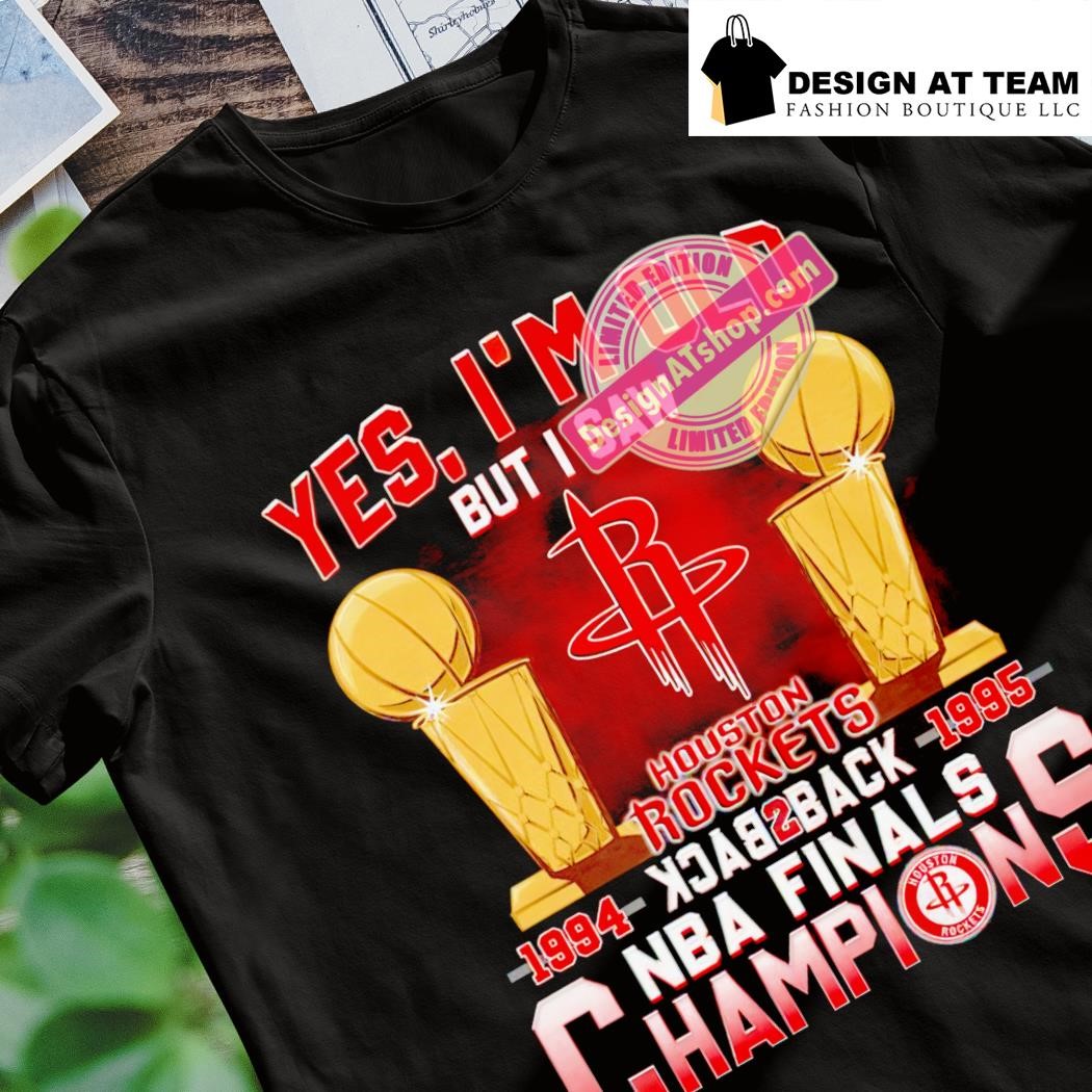Official yes, I'm Old But I Saw Houston Rockets Back to Back NBA Finals  Champions T-Shirt, hoodie, sweater, long sleeve and tank top