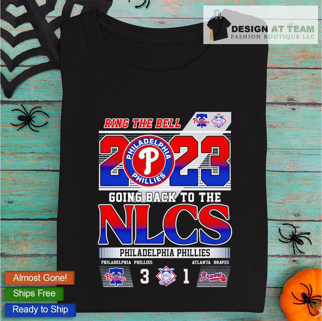 Official Ring the bell 2023 going back to the nlcs philadelphia phillies 3  1 atlanta braves T-shirt, hoodie, tank top, sweater and long sleeve t-shirt