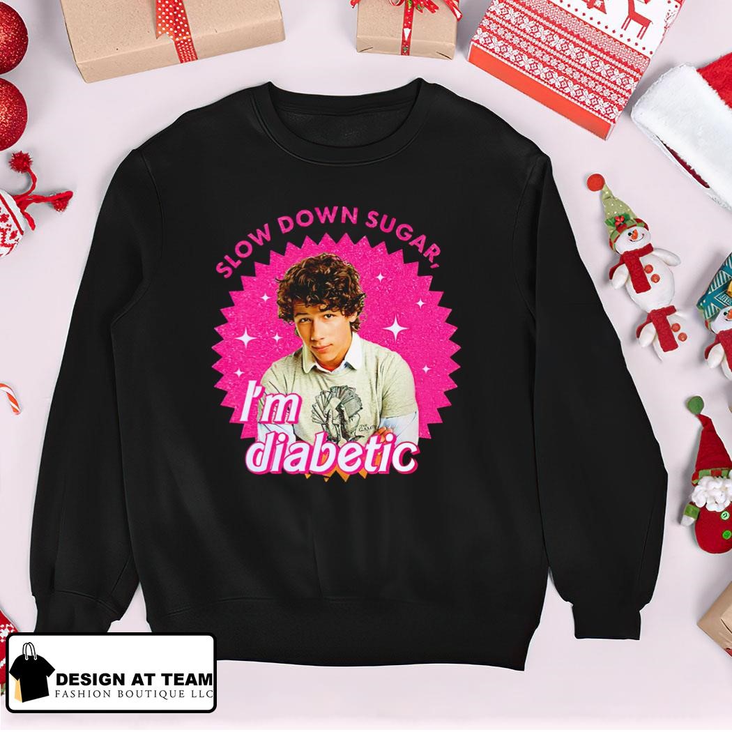 Nick Jonas slow down sugar I'm diabetic Barbie shirt, hoodie, sweater,  longsleeve and V-neck T-shirt