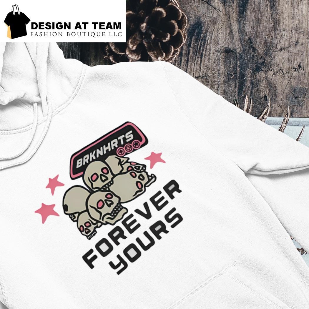 Broken planet forever yours t-shirt, hoodie, sweater, long sleeve and tank  top