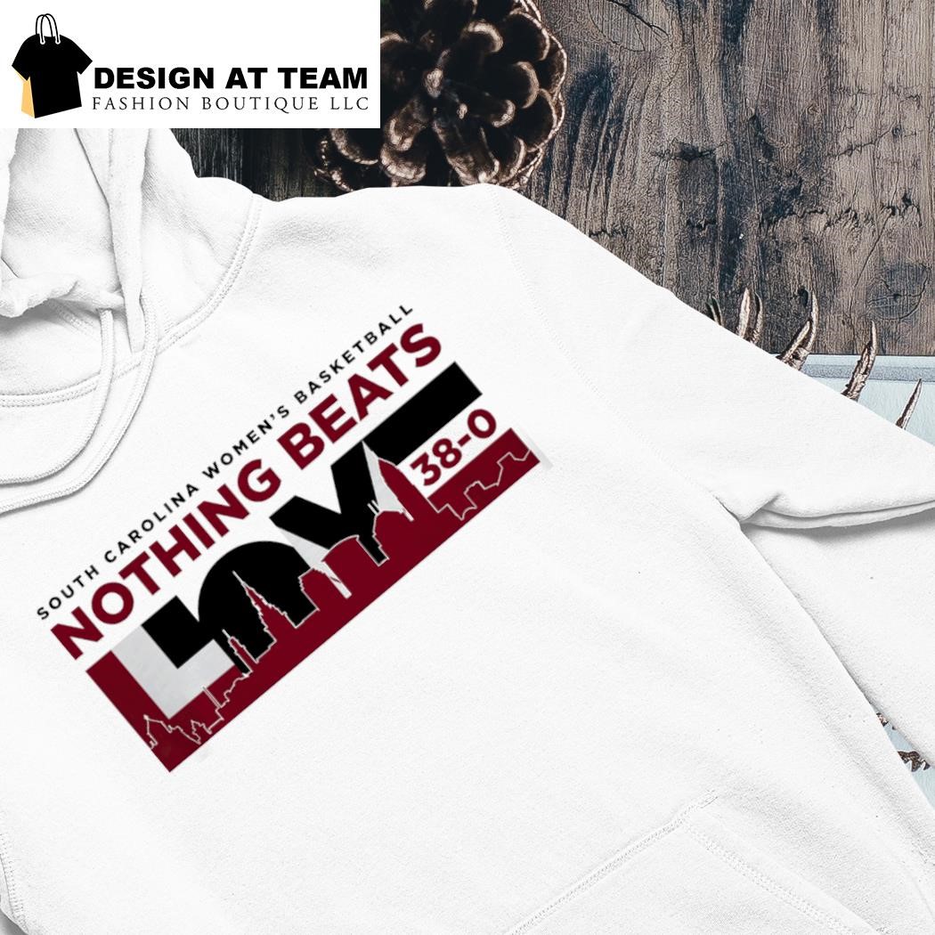 The Gamecock Club South Carolina Womens Basketball Nothing Beats 38-0 shirt hoodie