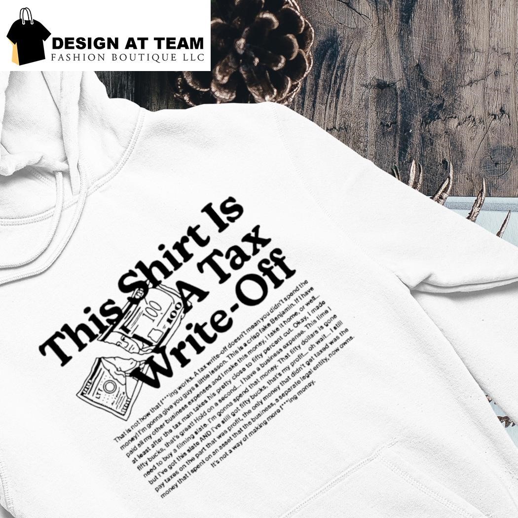 This shirt is a tax write-off hoodie