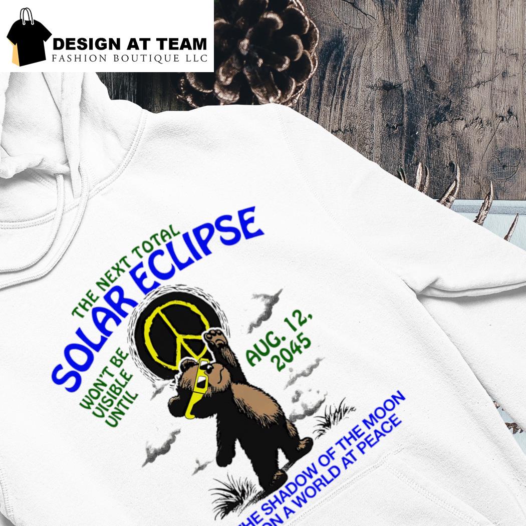 Cute bear the next total solar eclipse won't be visible until Aug 12 2045 s hoodie