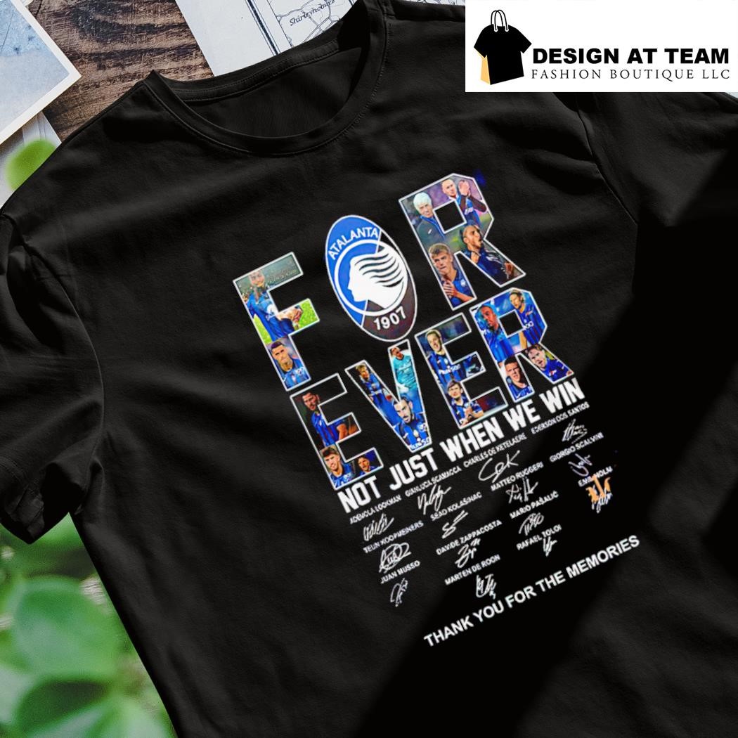 Atalanta BC Champions 2023-2024 forever not just when we win thank you for the memories shirt