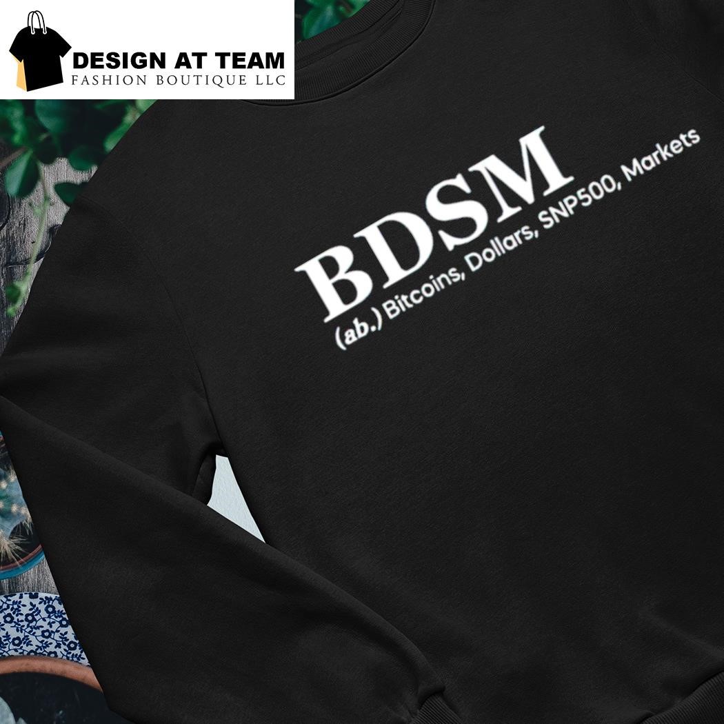 BDSM AB bitcoins dollars SNP500 markets shirt, hoodie, sweater, long sleeve  and tank top