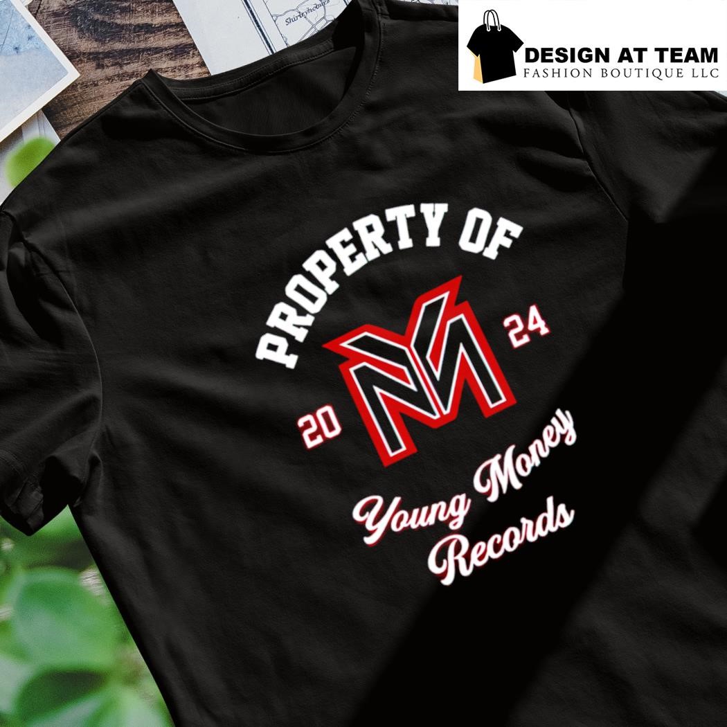 Property Of Young Money Records 2024 shirt, hoodie, sweater, long sleeve  and tank top, image size:1050x1050