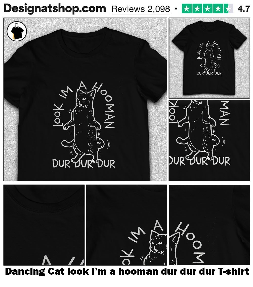 Look I'm A Hooman Dur Dur Dur T-Shirt Look I'm A Hooman Dur Dur Dur T-Shirt