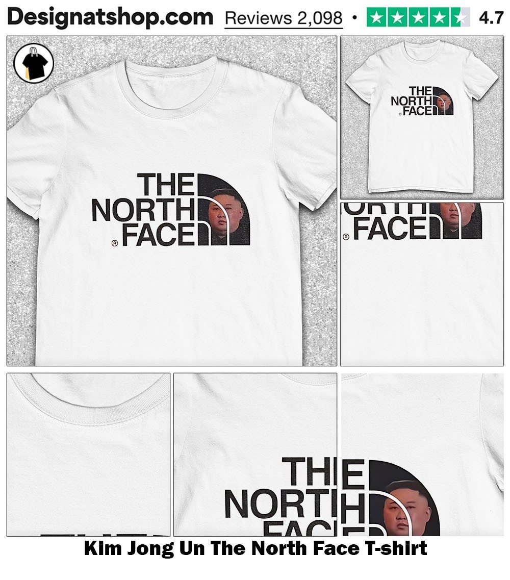 Kim Jong Un The North Face shirt, hoodie, sweater, long
