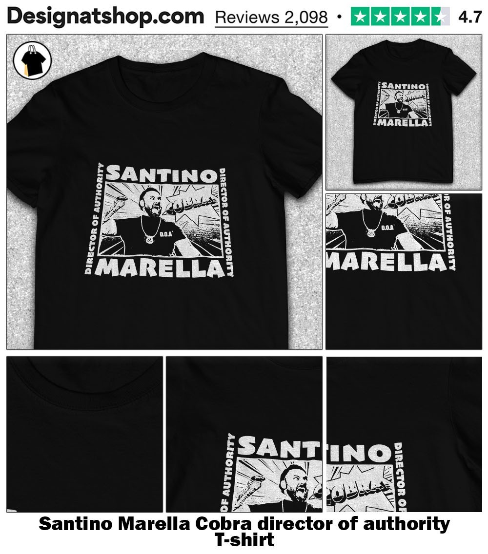 Santino Marella Cobra director of authority shirt, hoodie, sweater, long  sleeve and tank top, image size:1000x1137