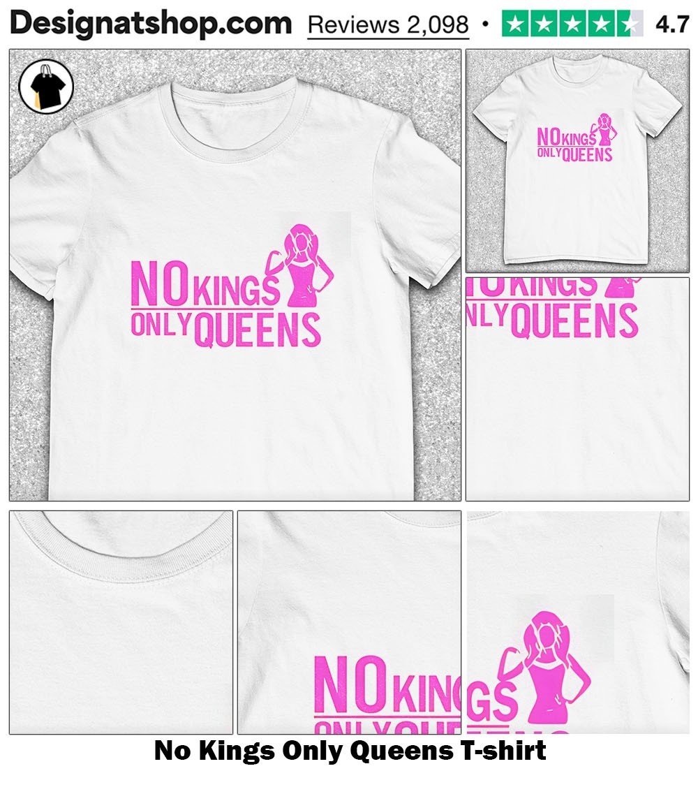 No Kings Only Queens shirt, hoodie, sweater, long sleeve and