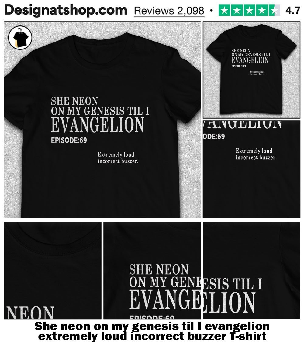 She neon on my genesis til I evangelion extremely loud