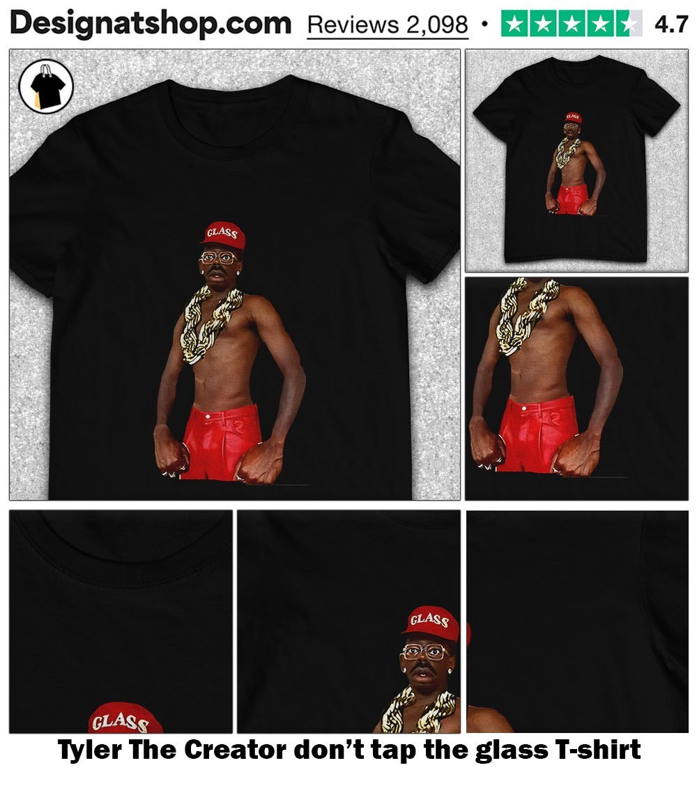 Tyler The Creator don't tap the glass shirt, hoodie, sweater