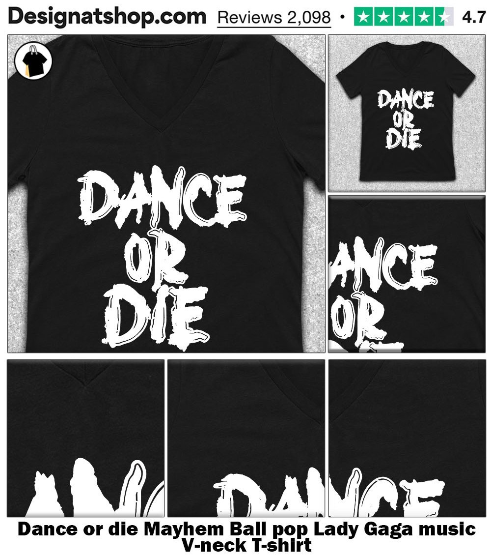 Dance or die Mayhem Ball pop Lady Gaga music shirt, hoodie