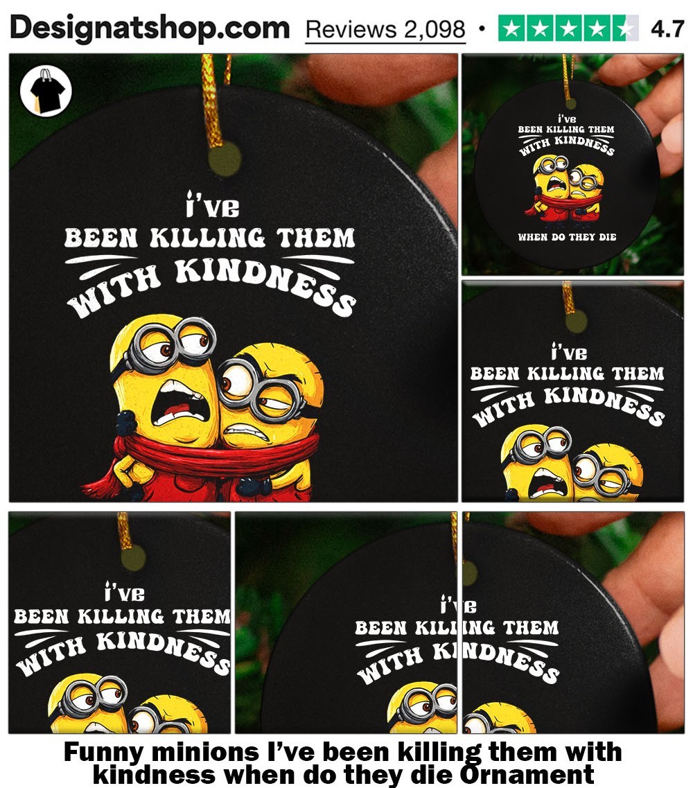 Funny minions I've been killing them with kindness when do they die shirt,  hoodie, sweater, long sleeve and tank top, image size:1000x1137