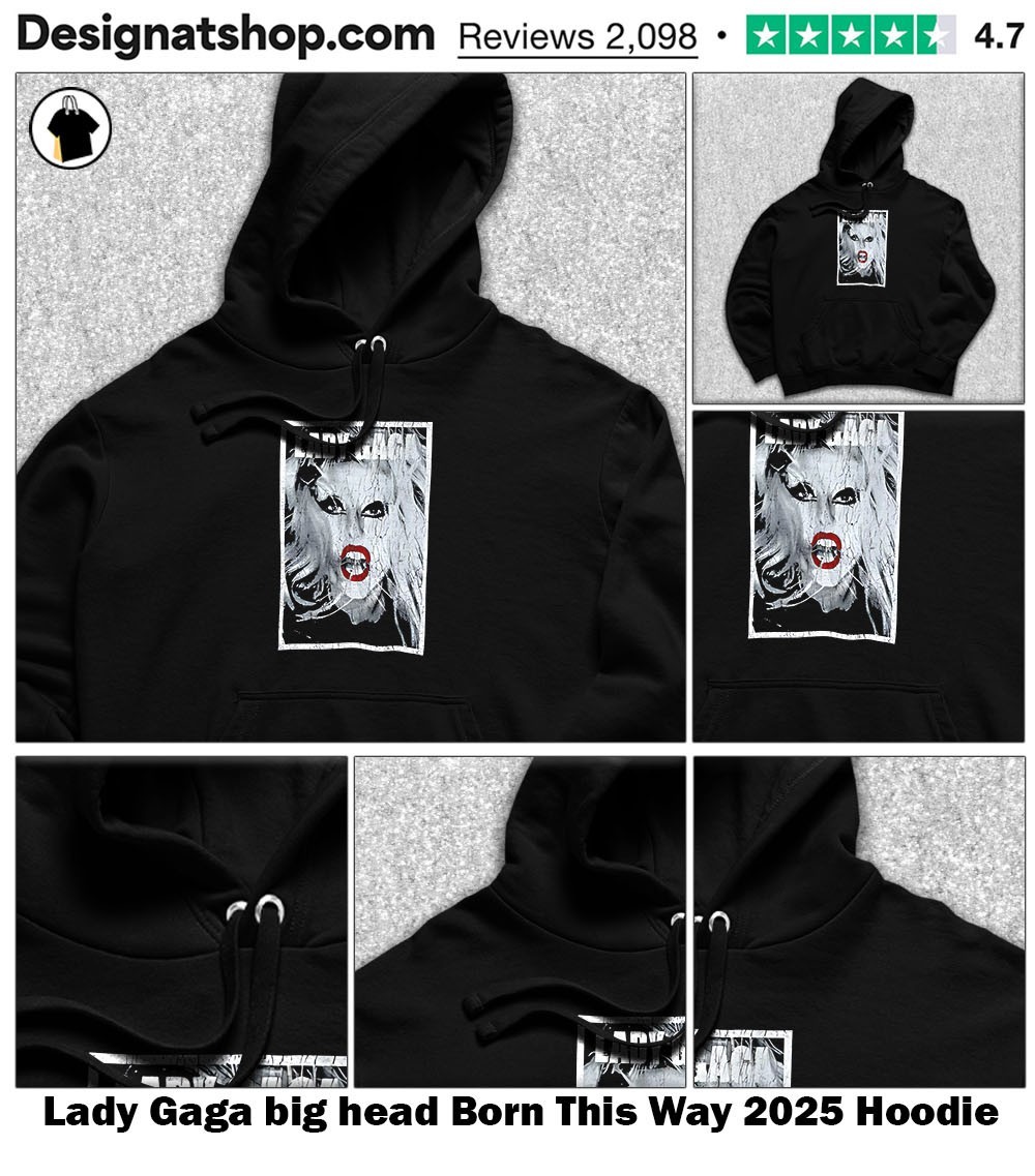 Lady Gaga big head Born This Way 2025 shirt, hoodie, sweater