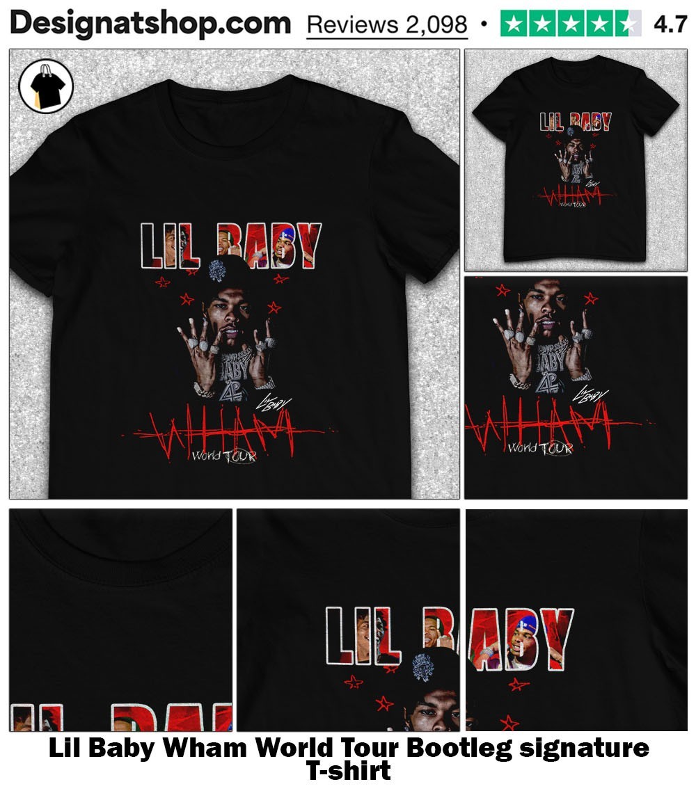 Lil Baby Wham World Tour Bootleg signature shirt, hoodie
