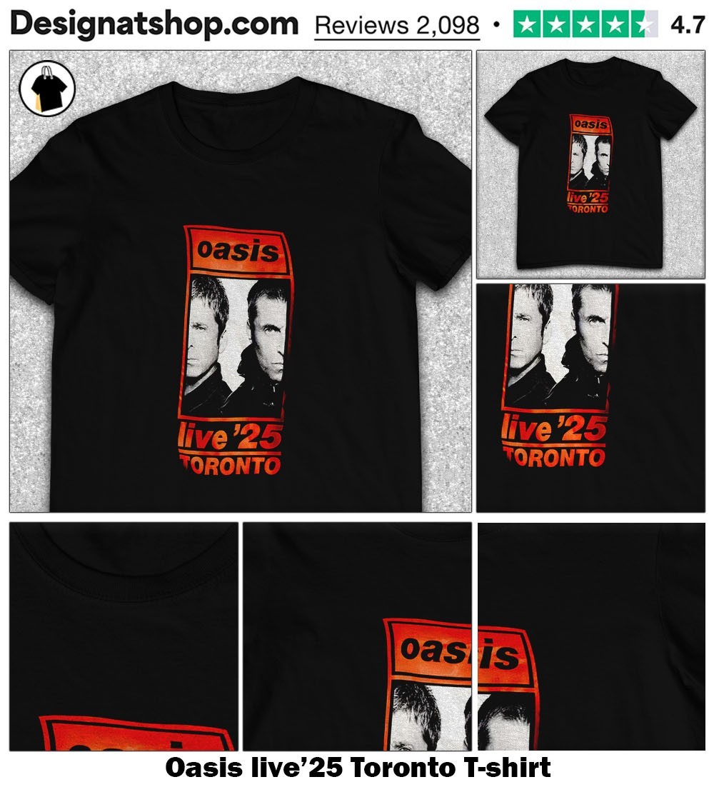 Oasis live'25 Toronto shirt, hoodie, sweater, long sleeve