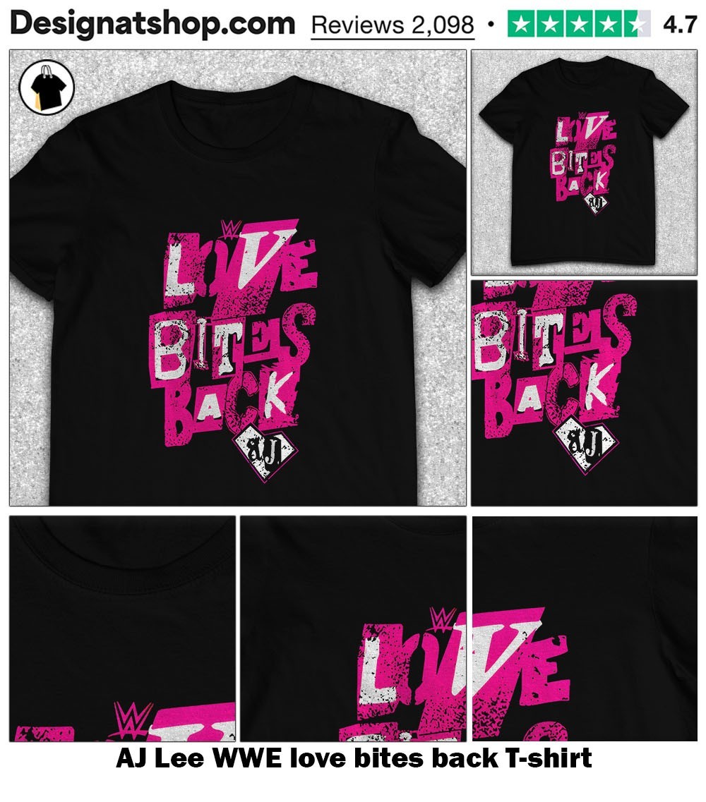 AJ Lee WWE love bites back shirt, hoodie, sweater, long sleeve and tank top, image size:1000x1137