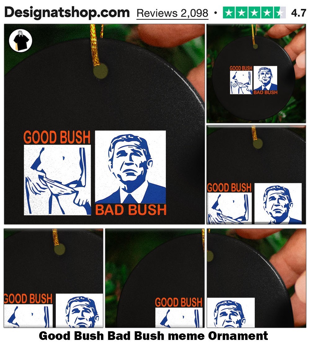 Good Bush Bad Bush meme shirt, hoodie, sweater, long sleeve and tank top