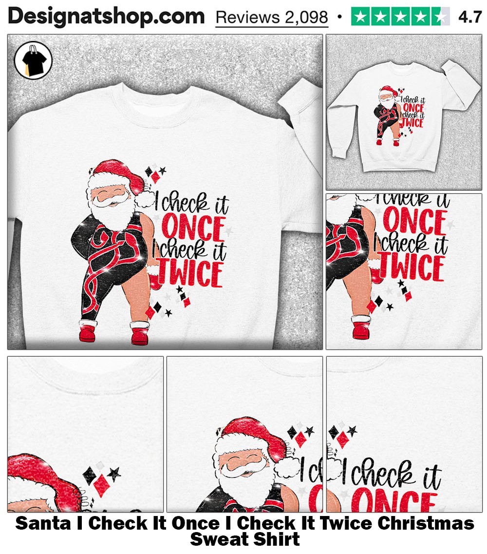 Santa I Check It Once I Check It Twice Christmas shirt, hoodie